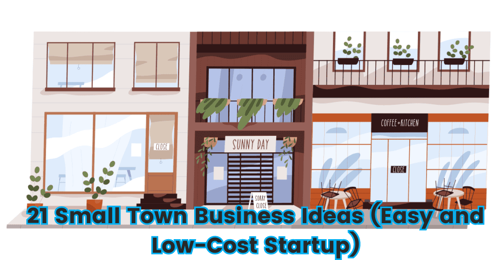 21 Small Town Business Ideas (Easy and Low-Cost Startup)