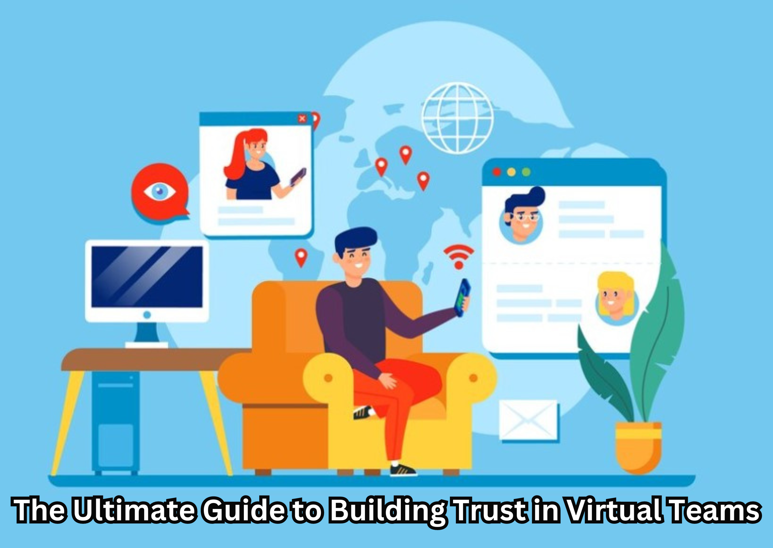 The Ultimate Guide to Building Trust in Virtual Teams